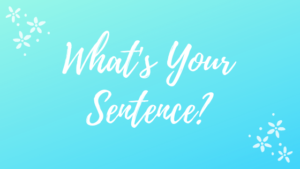 What's your sentence?