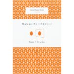 Managing Oneself by Peter Drucker